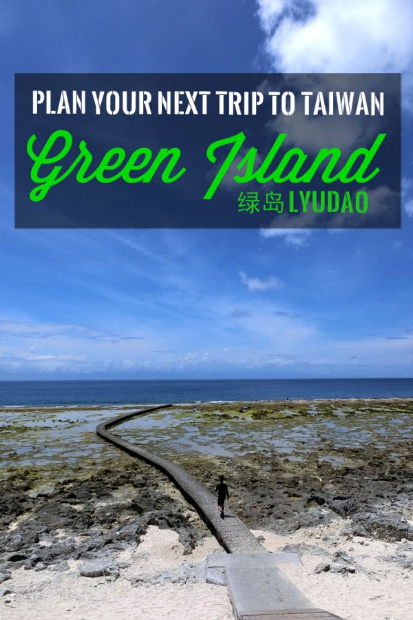Pin it: Everything you need to know to visit Green Island aka Lyudao